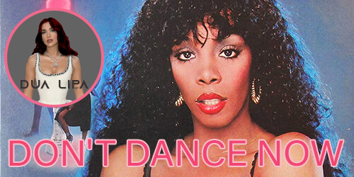 Dont Dance Now Donna Summer X Dua Lipa 